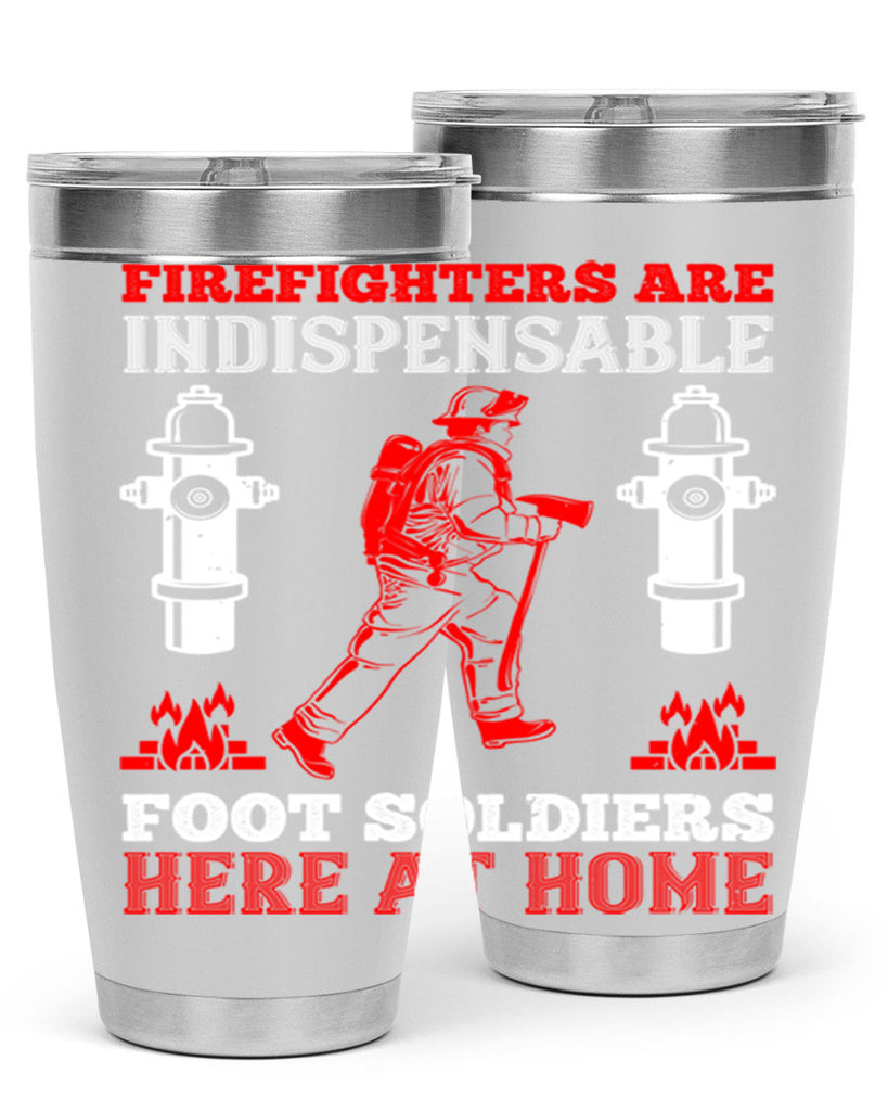 Firefighters are indispensable foot soldiers here at home Style 76#- fire fighter- tumbler