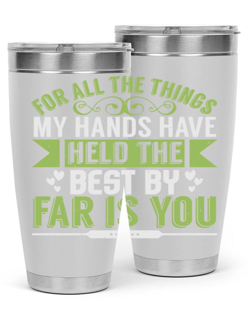 For all the things my hands have held is you Style 273#- baby- tumbler