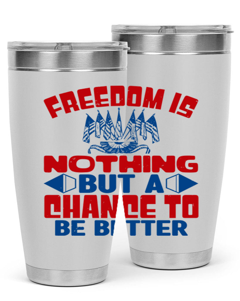 Freedom is nothing Style 6#- Fourt Of July- Tumbler