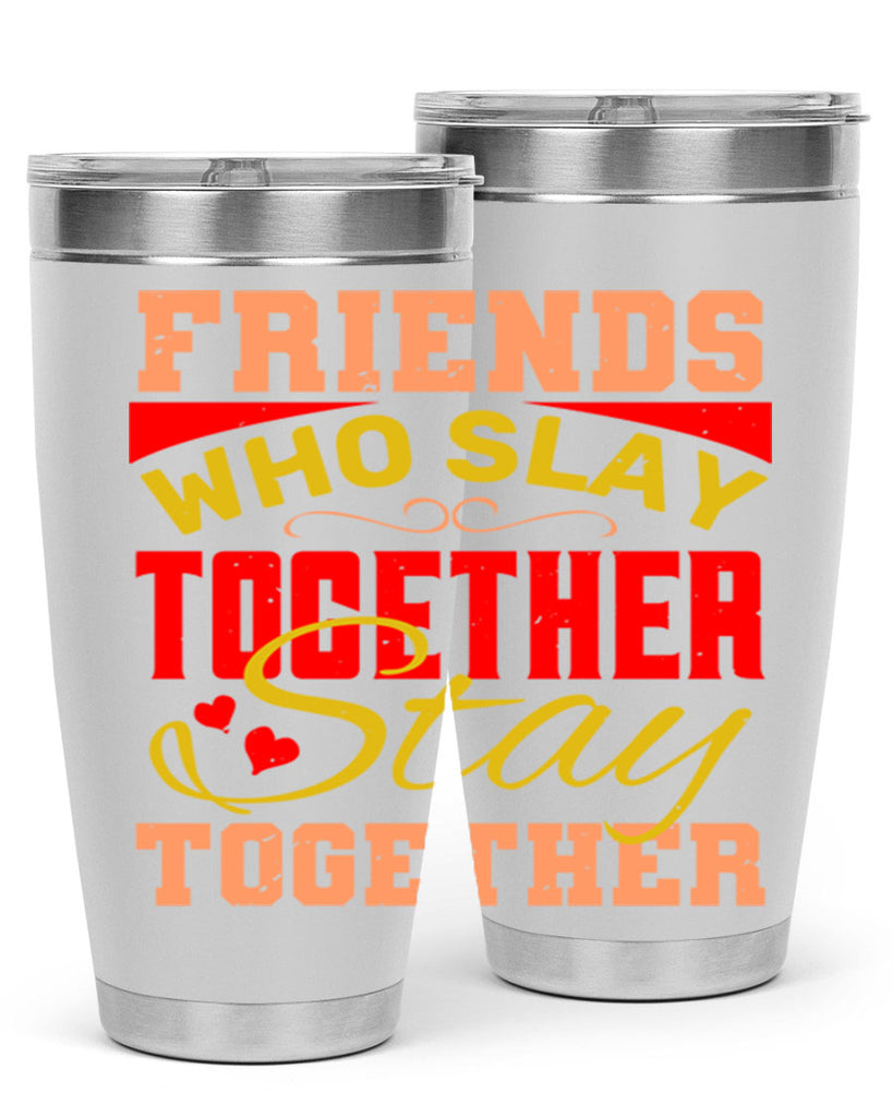 Friends who slay together stay together Style 110#- Best Friend- Tumbler