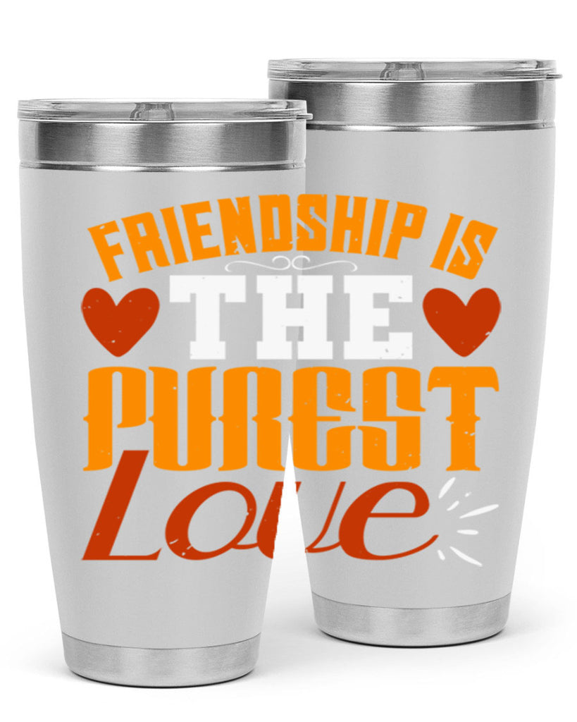 Friendship is the purest love Style 104#- Best Friend- Tumbler