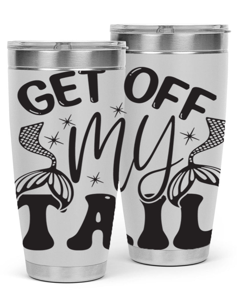 Get of my tail Graphics 177#- mermaid- Tumbler