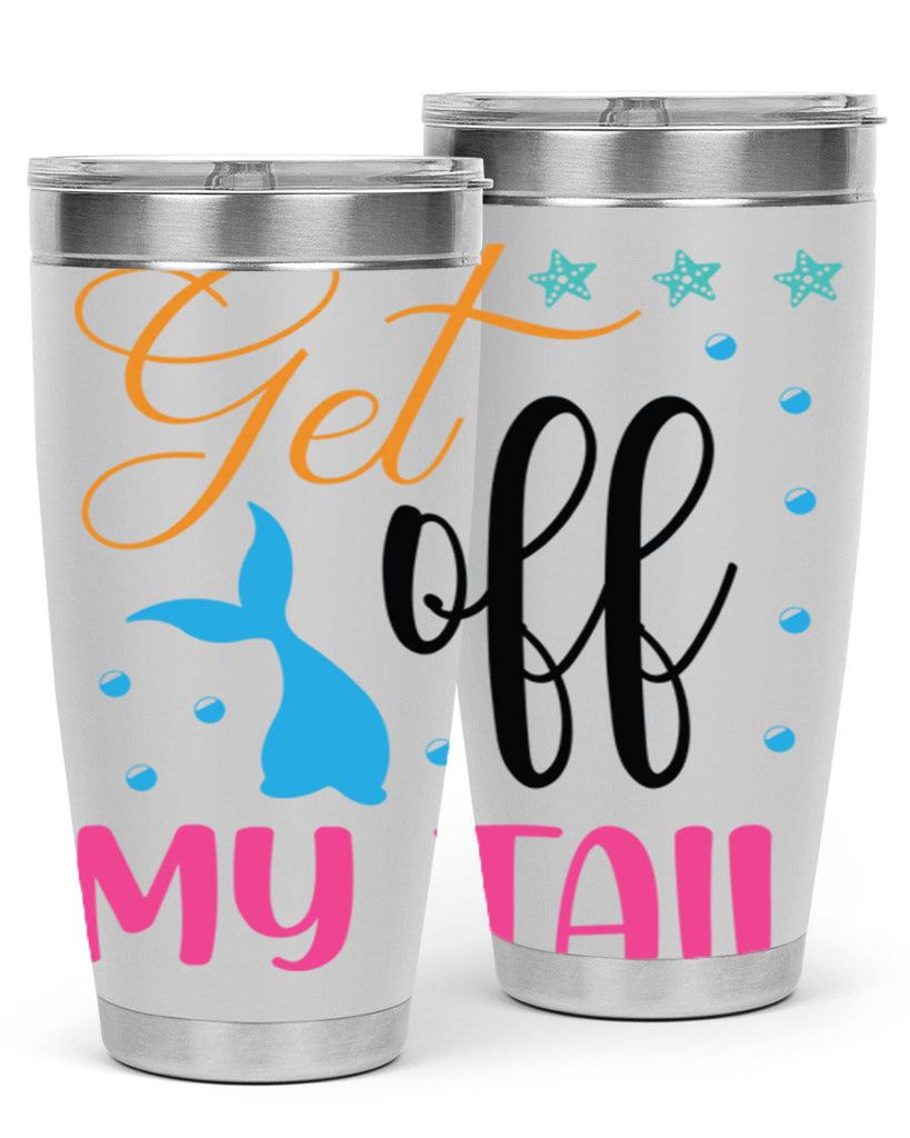 Get off My Tail 186#- mermaid- Tumbler