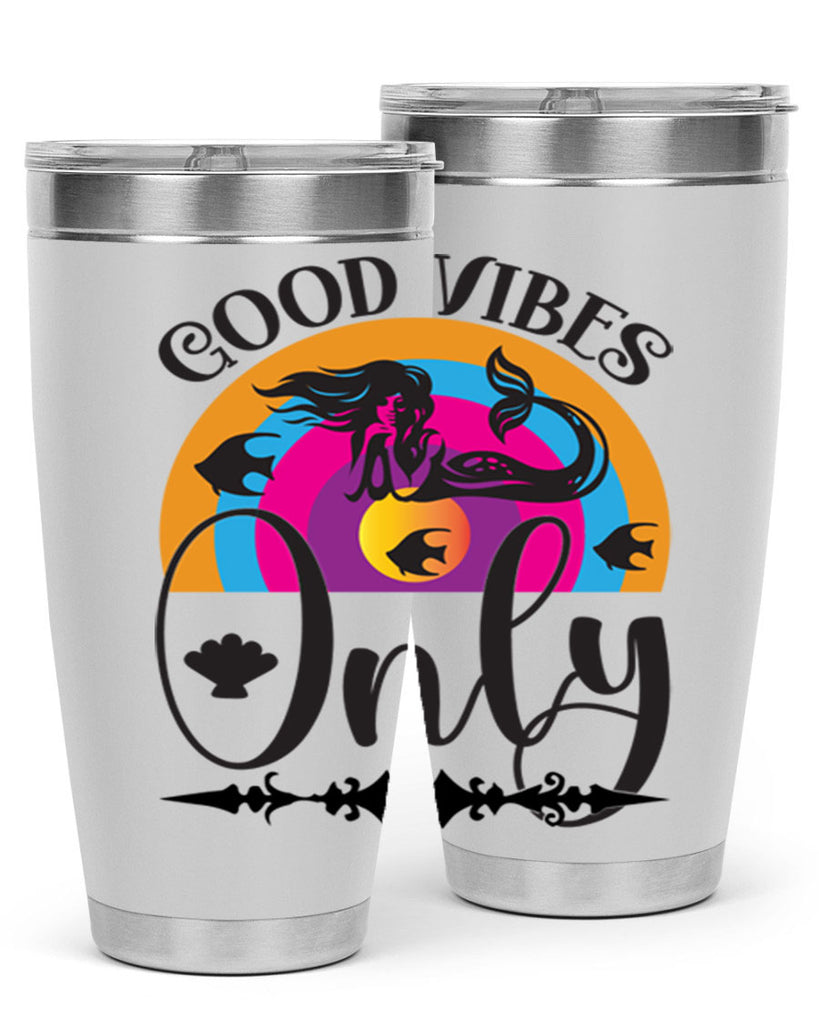 Good vibes only 199#- mermaid- Tumbler