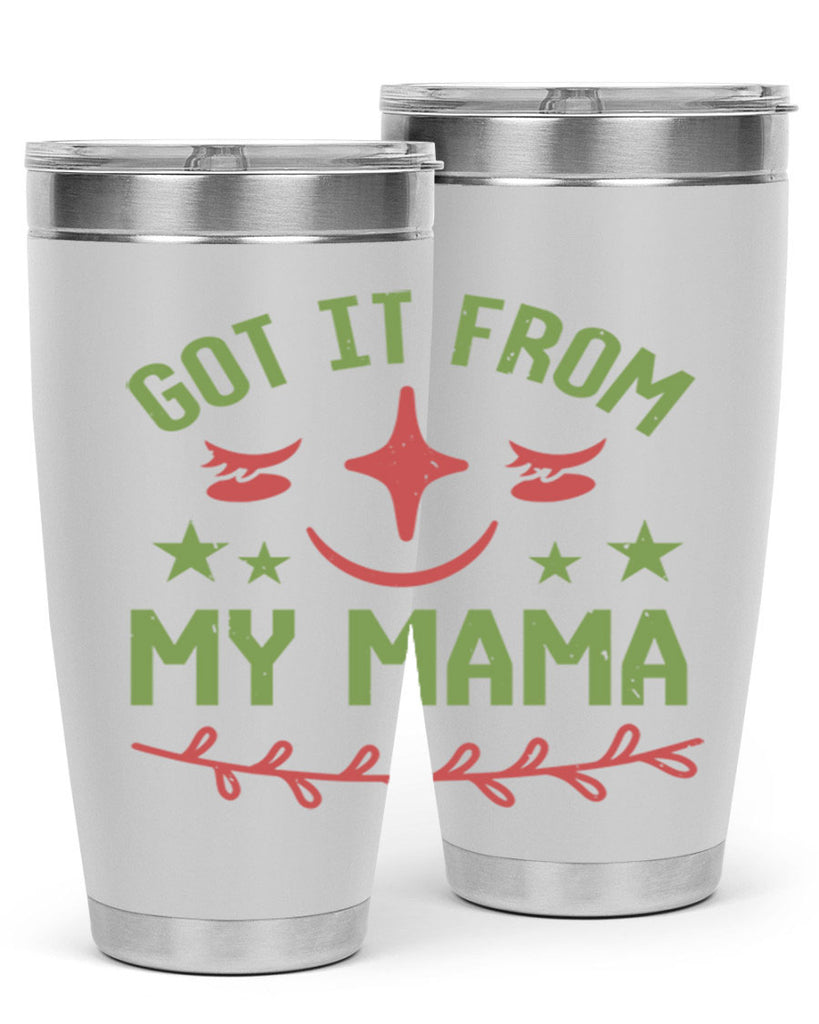 Got it from my mama Style 37#- baby shower- tumbler