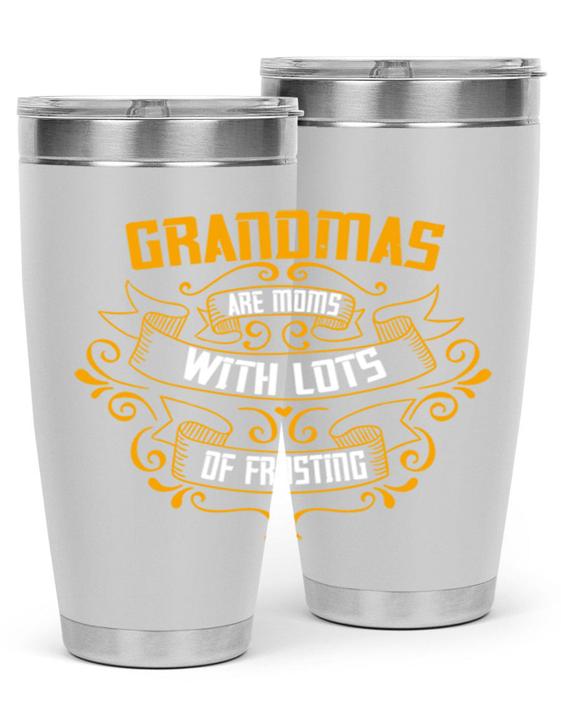 Grandmas are moms with lots of 30#- grandma - nana- Tumbler