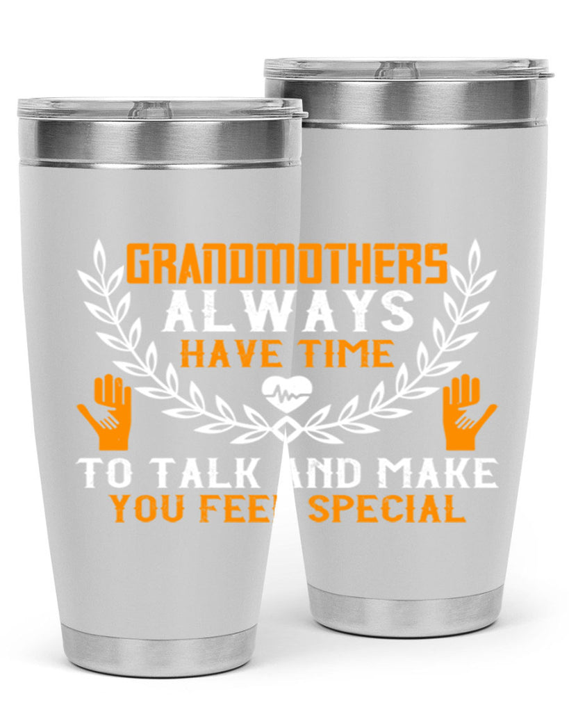 Grandmothers always have time 80#- grandma - nana- Tumbler