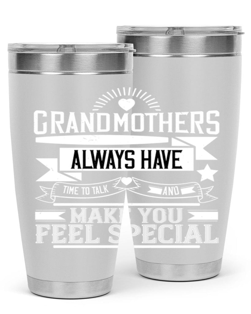 Grandmothers always have time to talk and make you feel special 81#- grandma - nana- Tumbler