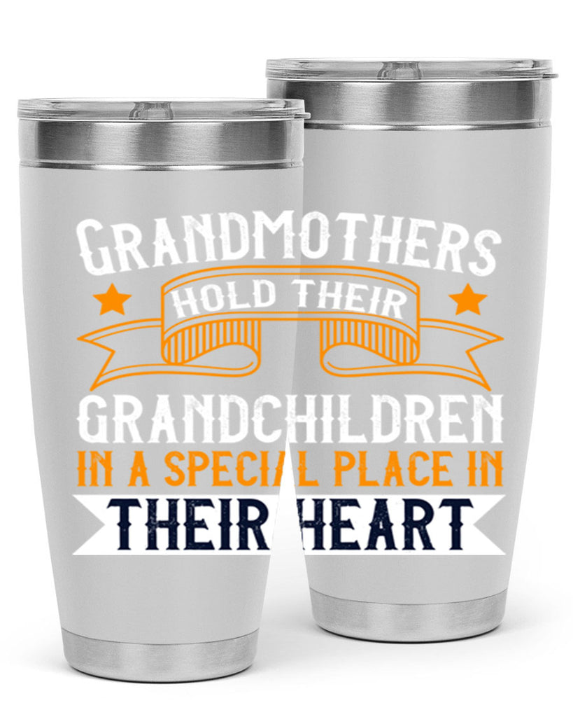 Grandmothers hold their grandchildren in a special place in their heart 77#- grandma - nana- Tumbler