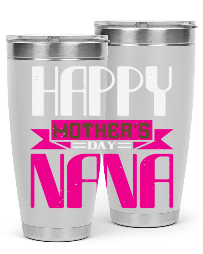 HAPPY mothers day nana 105#- grandma - nana- Tumbler