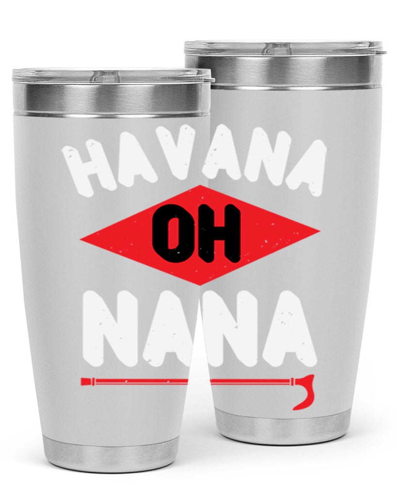 HAVANA OH NANA 104#- grandma - nana- Tumbler