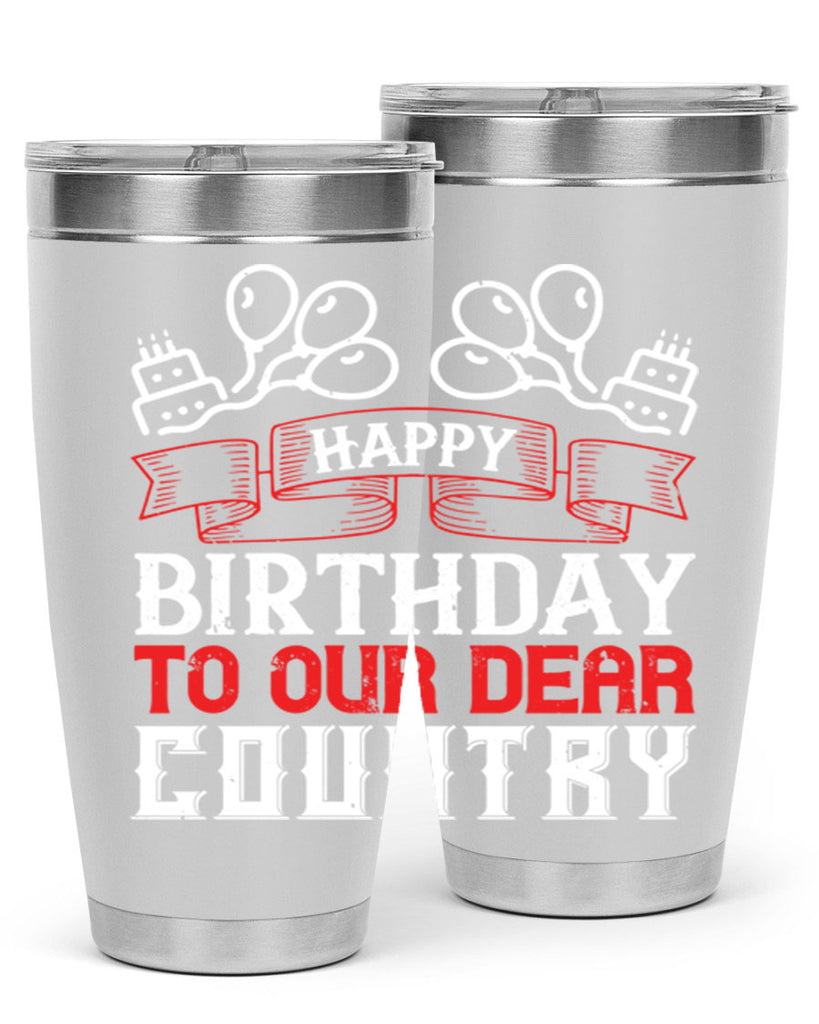 Happy birthday to our dear country Style 102#- Fourt Of July- Tumbler