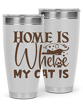 Home Is Where My Cat Is Style 14#- cat- Tumbler