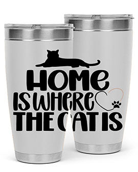 Home Is Where The Cat is Style 93#- cat- Tumbler