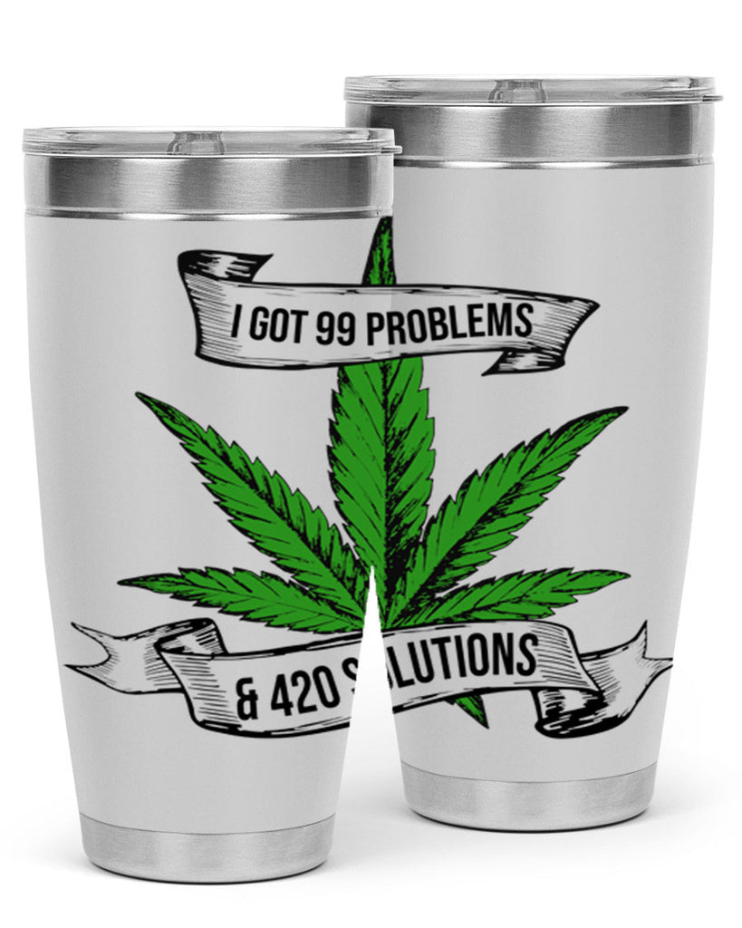 I Got Problems 420 Solutions 139#- marijuana- Tumbler