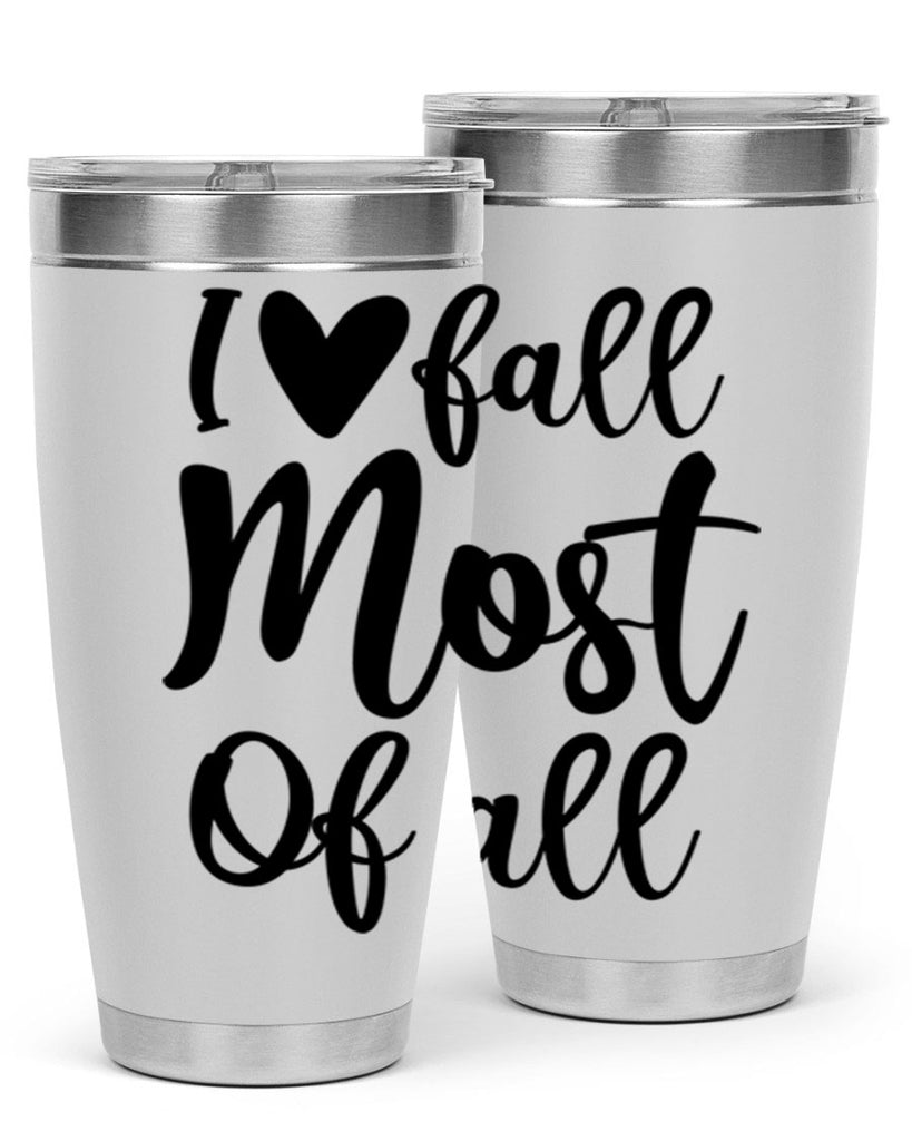 I Love Fall Most Of All 330#- fall- Tumbler