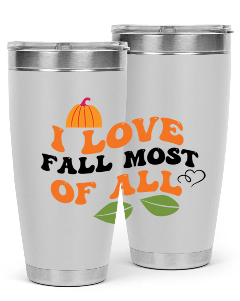 I Love Fall Most Of All 334#- fall- Tumbler
