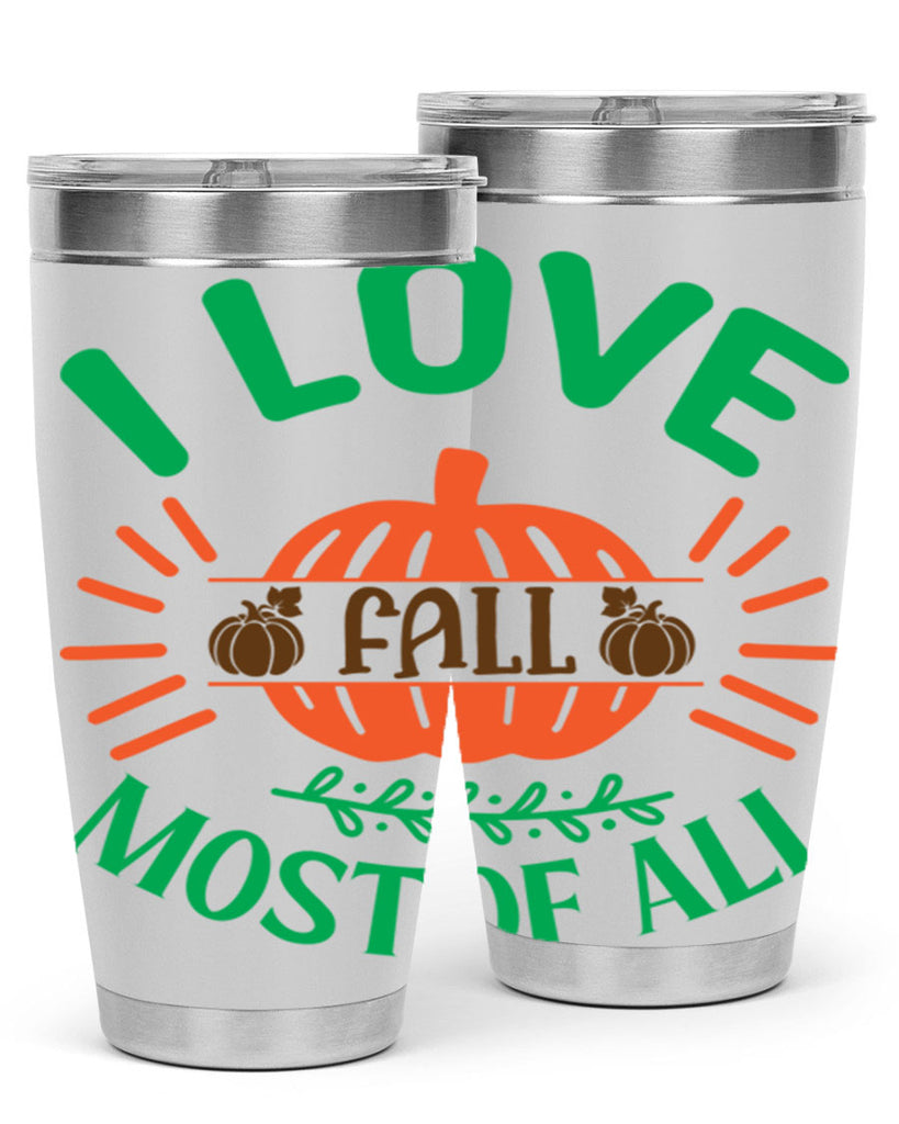 I Love Fall Most Of All 336#- fall- Tumbler