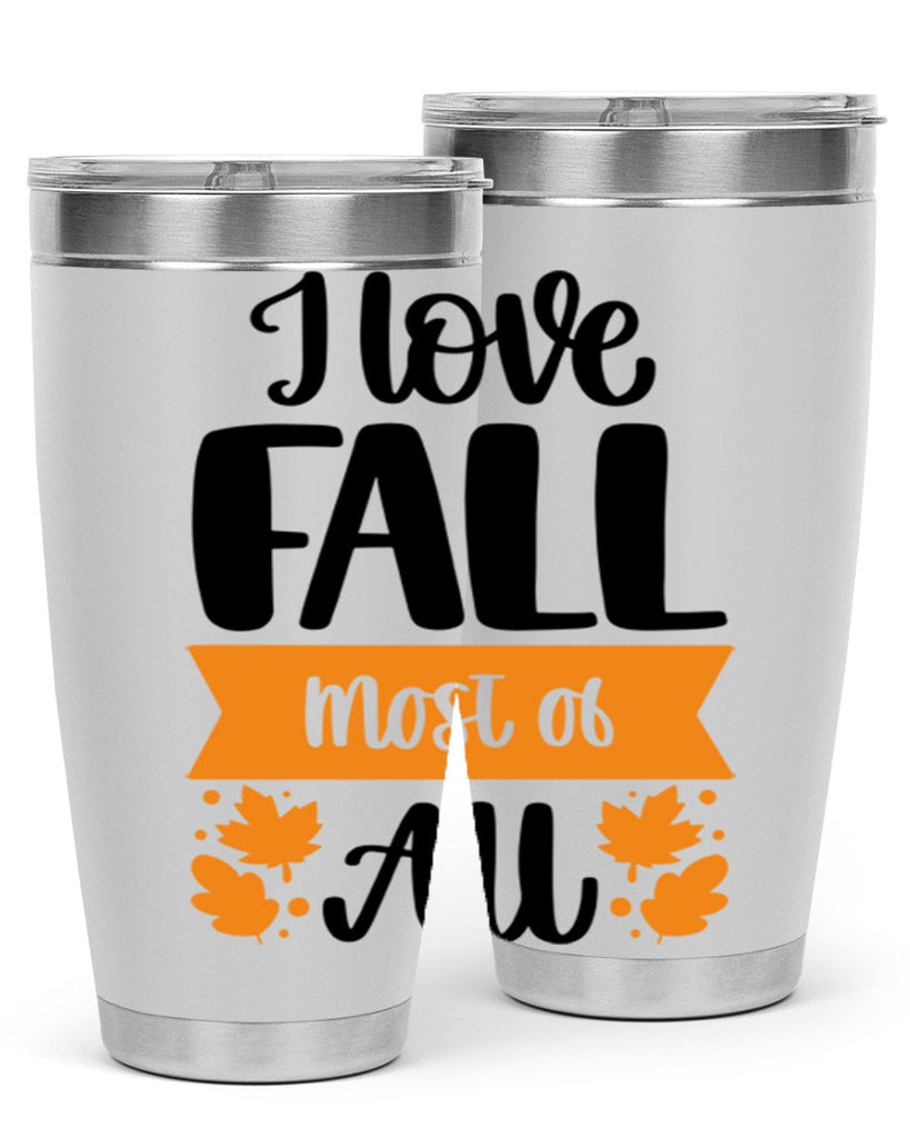 I Love Fall Most Of All 498#- fall- Tumbler