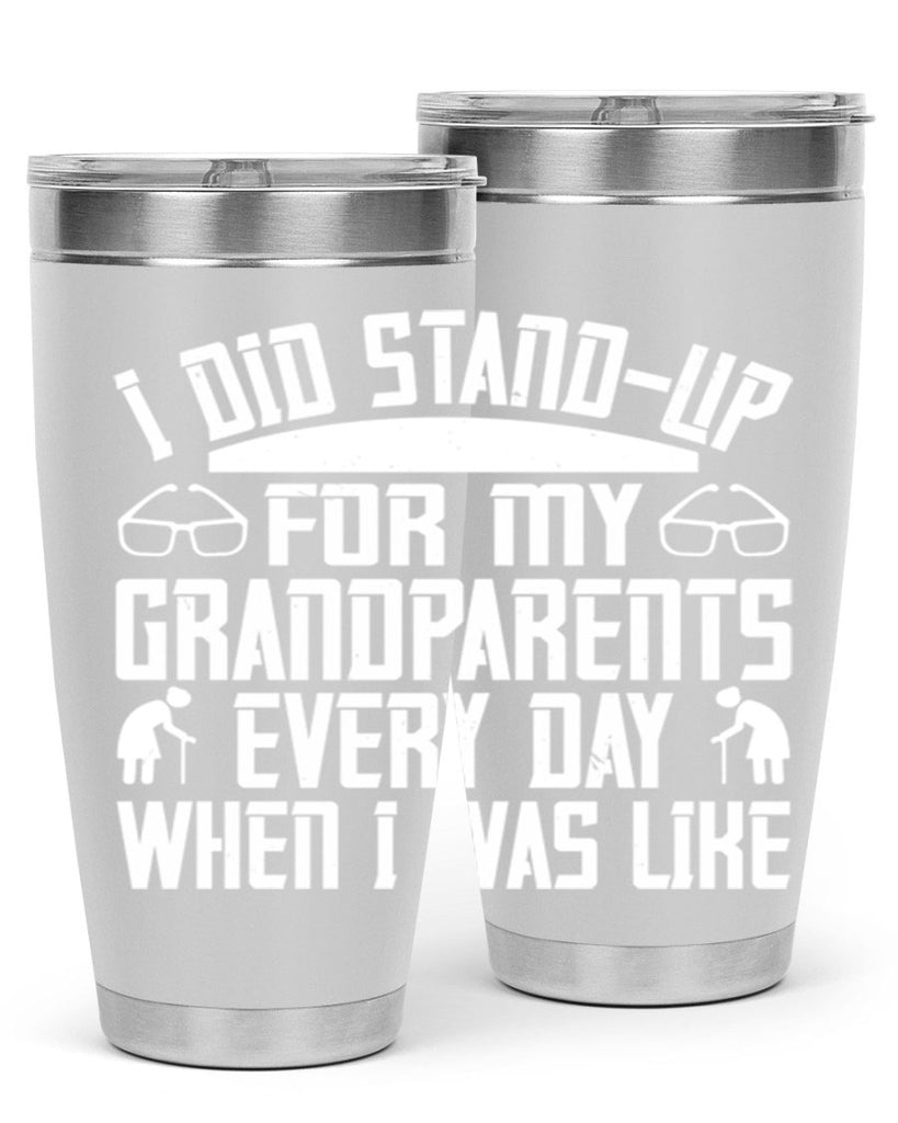 I did standup for my grandparents every day when I was like 73#- grandma - nana- Tumbler