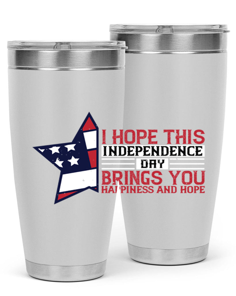 I hope this Independence Day brings you happiness and hope Style 113#- Fourt Of July- Tumbler