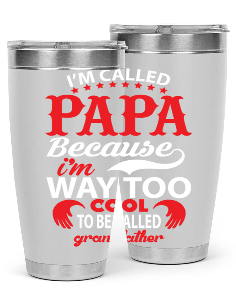 I’M CALLED PAPA 105#- grandpa - papa- Tumbler