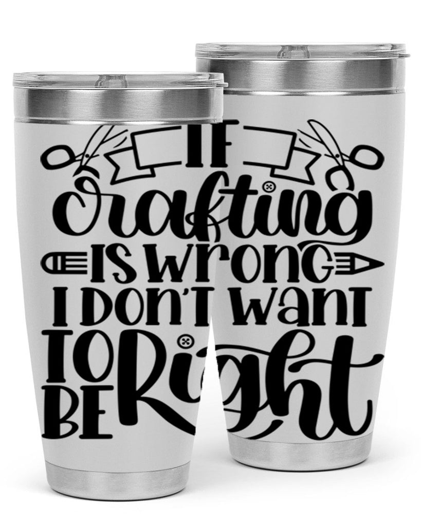 If Crafting Is Wrong I 18#- crafting- Tumbler