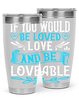 If you would be loved love and be loveable Style 38#- dog- Tumbler