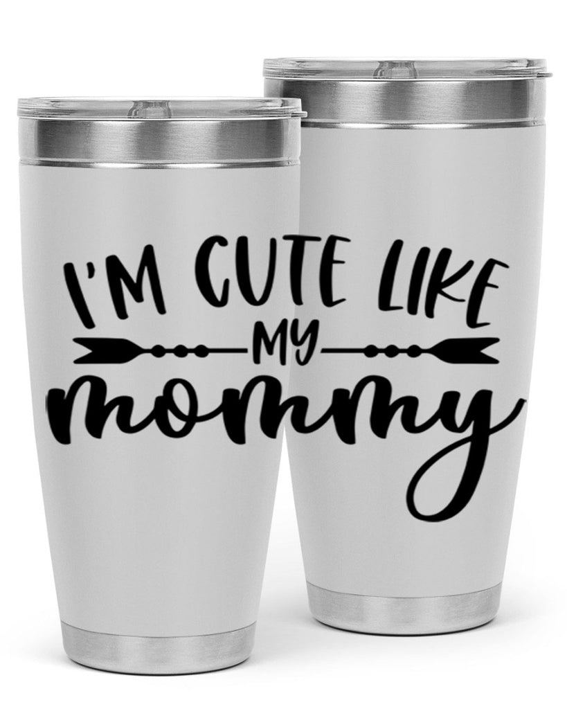 Im Cute Like My Mommy Style 83#- baby- tumbler