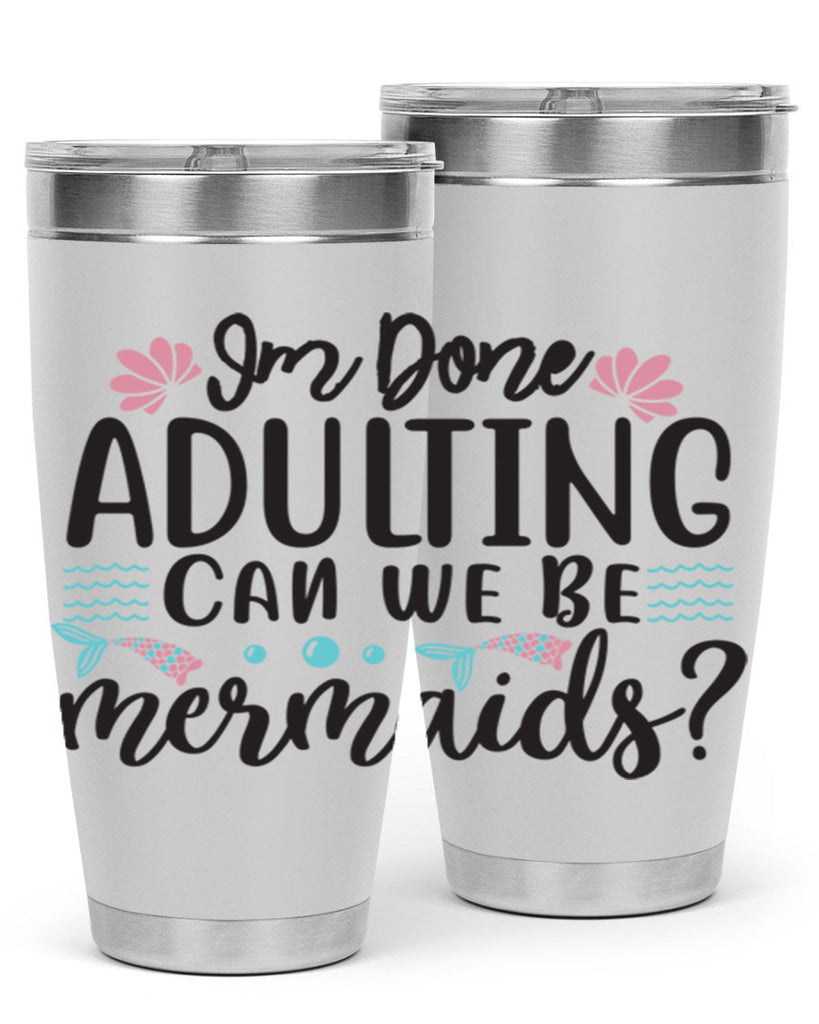 Im Done Adulting 247#- mermaid- Tumbler