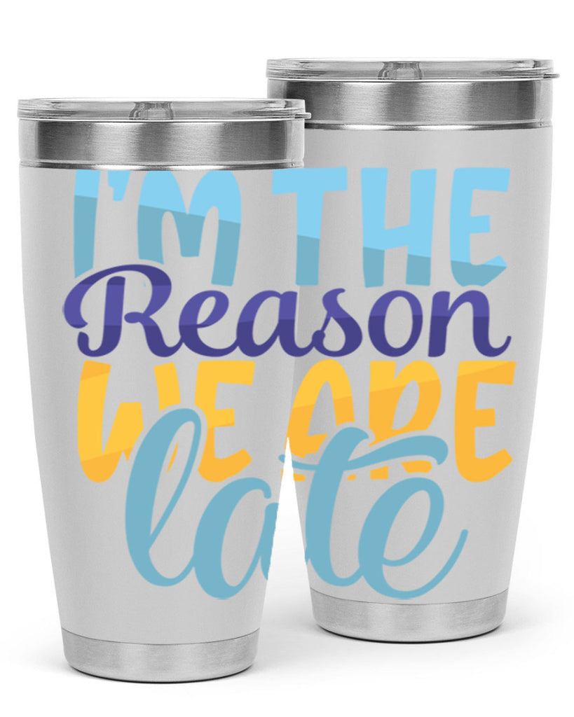 Im The Reason We Are Late Style 241#- baby- tumbler