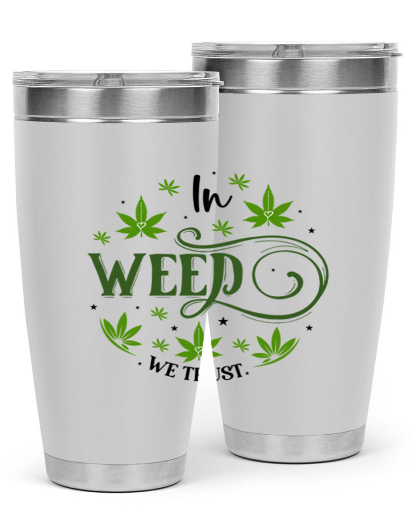 In Weed We Trust 149#- marijuana- Tumbler