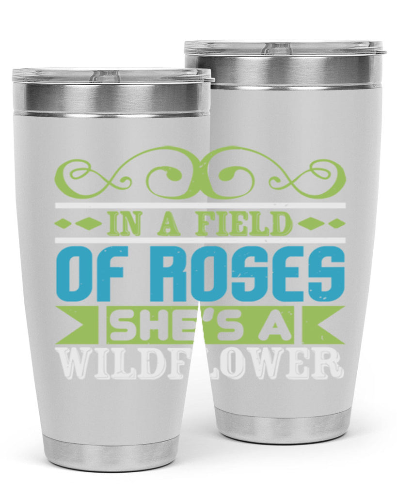 Ina field of Roses shes a wildflower Style 195#- baby- tumbler