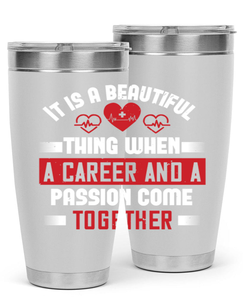 It is a beautiful thing when a career and a passion come together Style 307#- nurse- tumbler