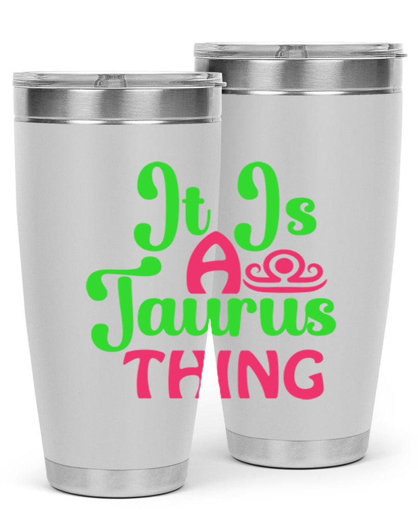 It is a taurus thing 259#- zodiac- Tumbler