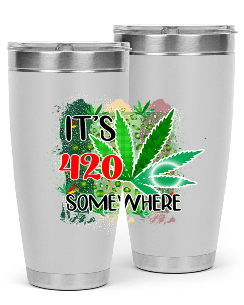 Its 420 Somewhere 153#- marijuana- Tumbler