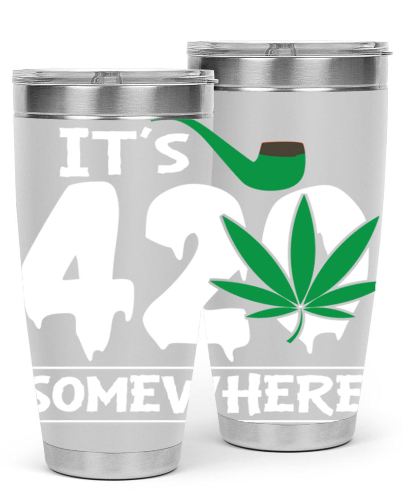 Its 420 somewhere 160#- marijuana- Tumbler