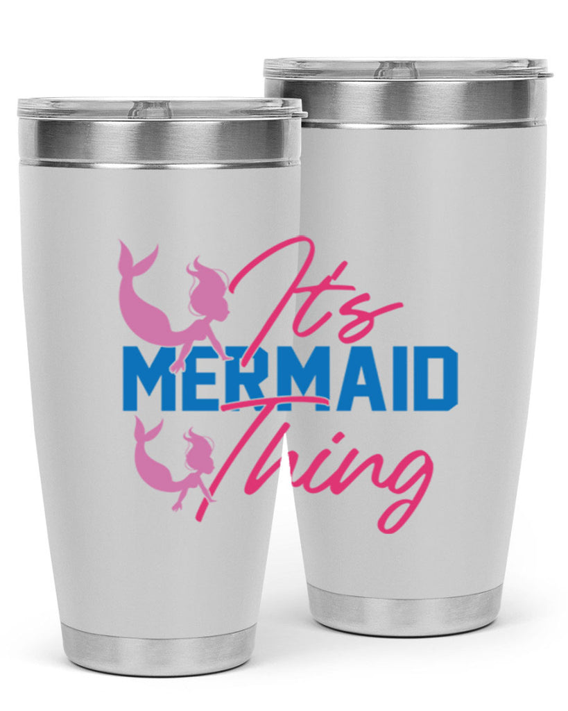 Its Mermaid Thing 284#- mermaid- Tumbler