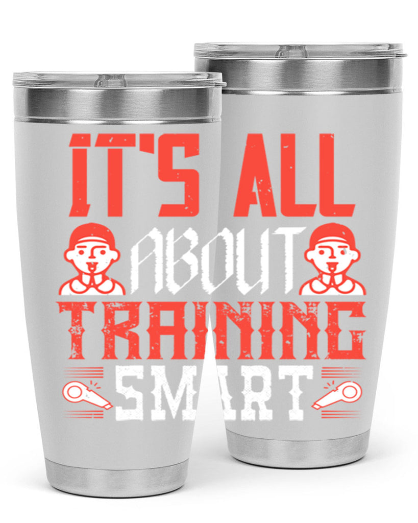 Its all about training smart Style 26#- coaching- tumbler