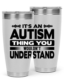 Its an autism Style 49#- autism- Tumbler