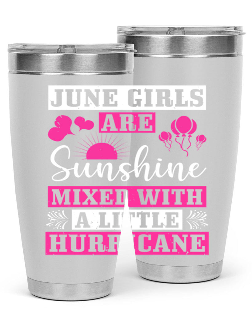 June girls are sunshine mixed with a little hurricane Style 79#- birthday- tumbler