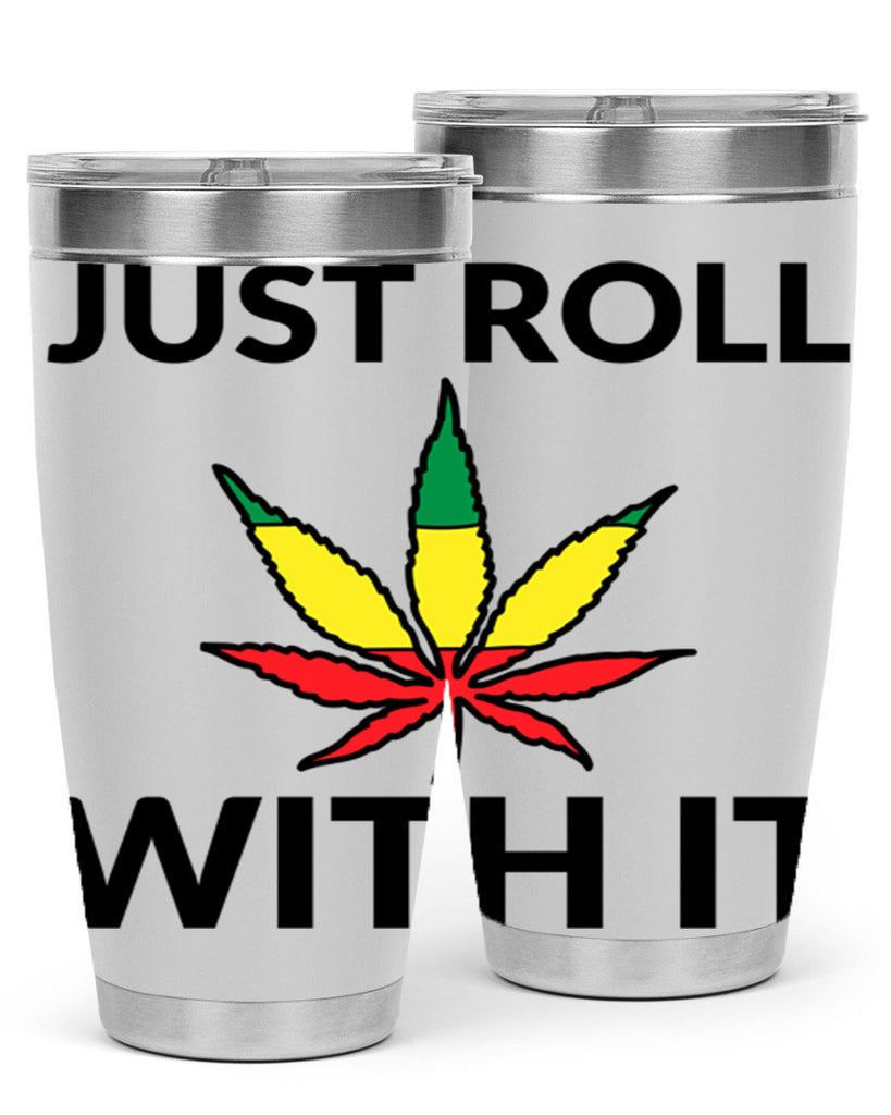 Just roll with it 169#- marijuana- Tumbler