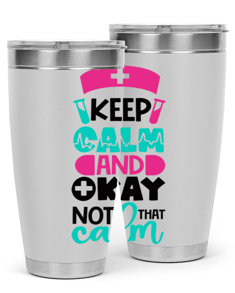 Keep Calm And Okay Not That Calm Style Style 148#- nurse- tumbler
