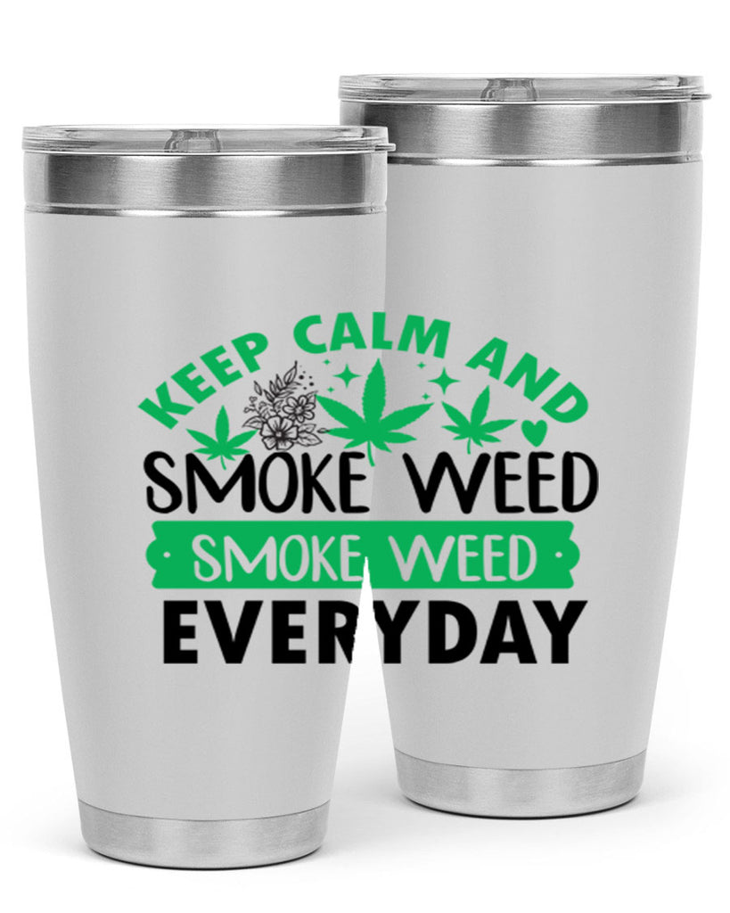 Keep Calm And Smoke Weed EveryDay 171#- marijuana- Tumbler