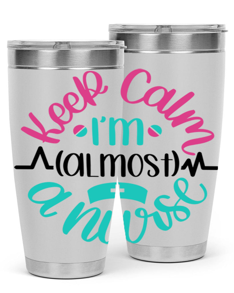 Keep Calm Im Almost Style Style 146#- nurse- tumbler