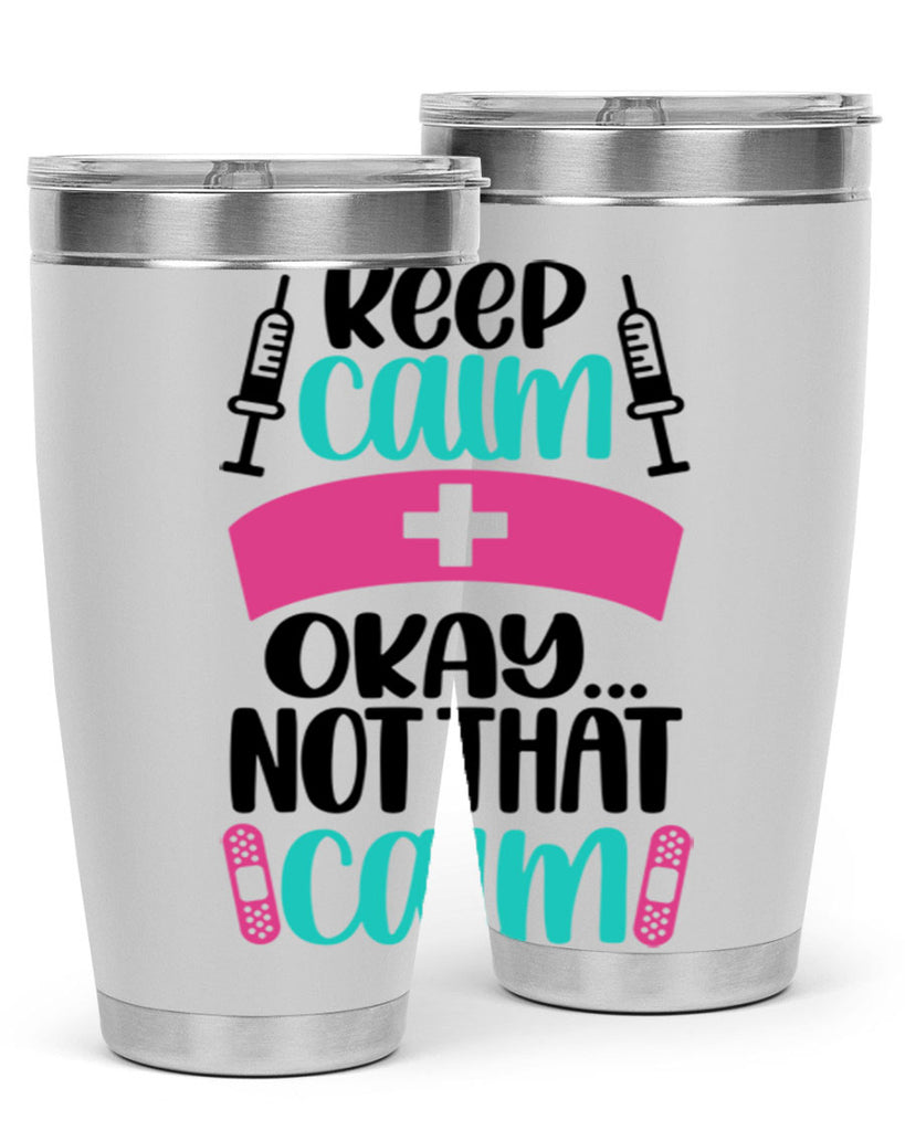 Keep Calm Okay Not Style Style 145#- nurse- tumbler