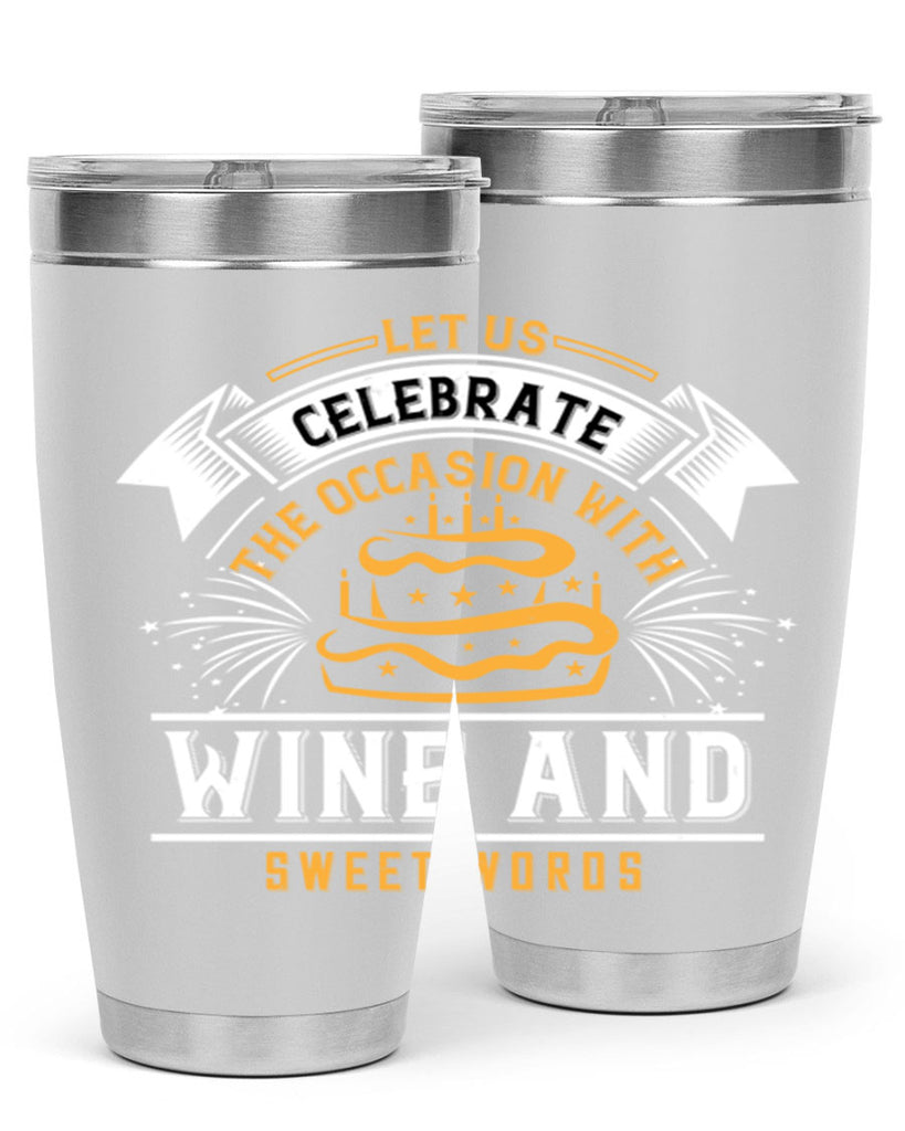 Let us celebrate the occasion with wine and sweet words Style 65#- birthday- tumbler