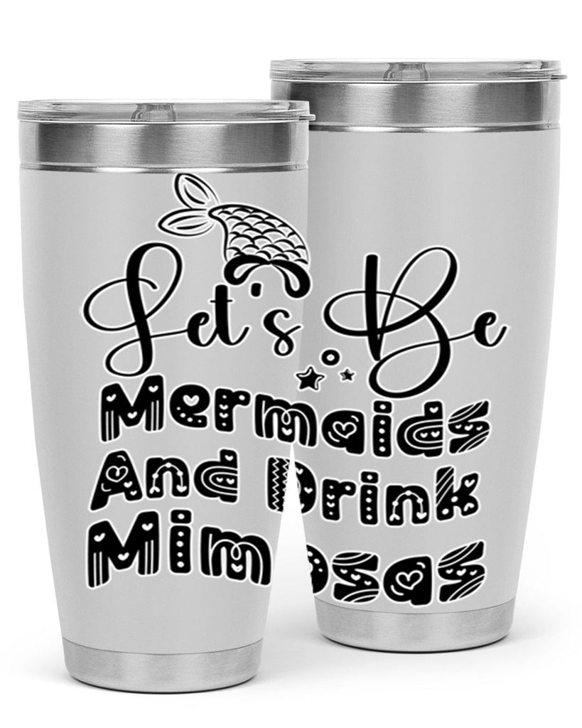 Lets Be Mermaids And Drink 298#- mermaid- Tumbler