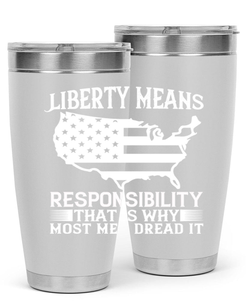 Liberty means responsibility That is why most men dread it Style 130#- Fourt Of July- Tumbler