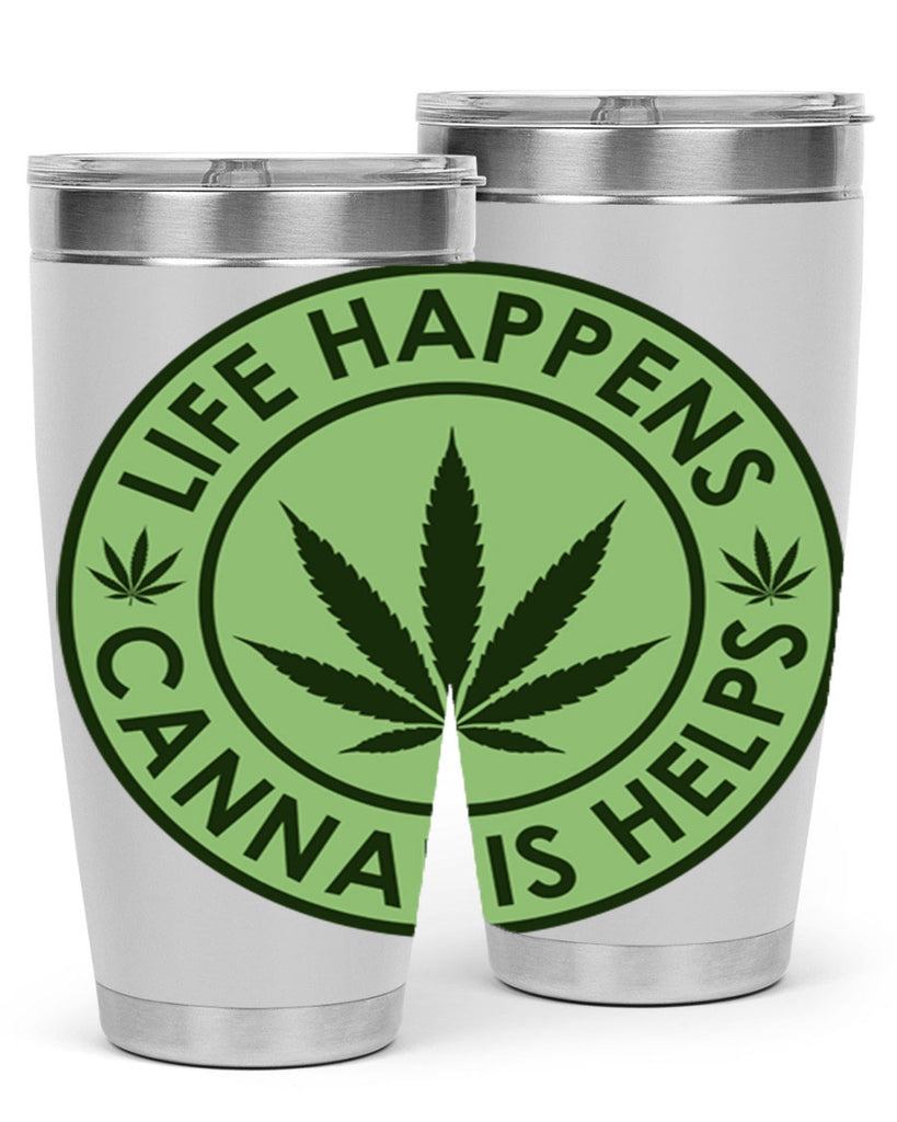 Life Happens Cannabis Helps 184#- marijuana- Tumbler